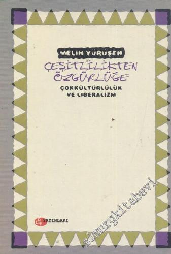 Çeşitlilikten Özgürlüğe: Çokkültürlülük ve Liberalizm -        1998