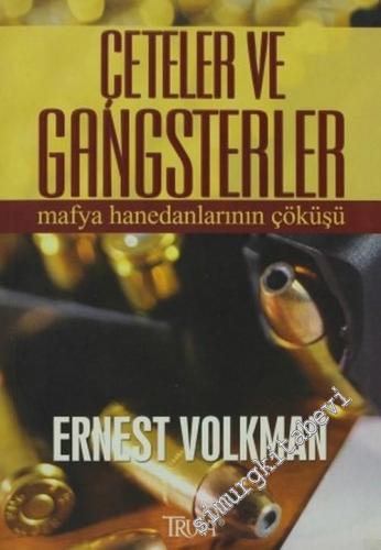 Çeteler ve Gangsterler: Mafya Hanedanlarının Çöküşü
