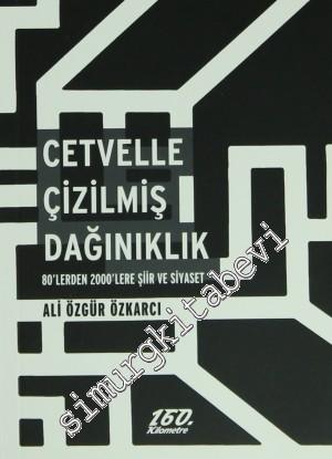 Cetvelle Çizilmiş Dağınıklık: 80'lerden 2000'lere Şiir ve Siyaset -