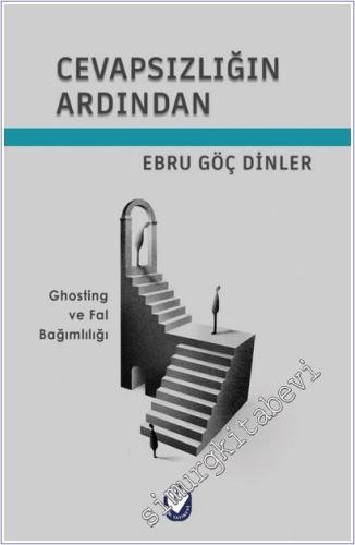 Cevapsızlığın Ardından: Ghosting  Ve  Fal Bağımlılığı  -        2025