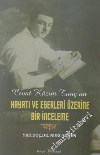 Cevat Kazım Tunç'un Hayatı ve Eserleri Üzerine Bir İnceleme -        2017
