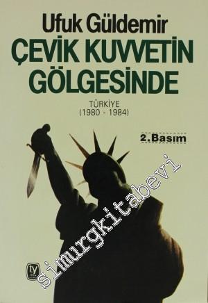 Çevik Kuvvetin Gölgesinde Türkiye 1980 - 1984