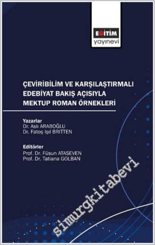 Çeviribilim ve Karşılaştırmalı Edebiyat Bakış Açısıyla Mektup Roman Örnekleri -        2022