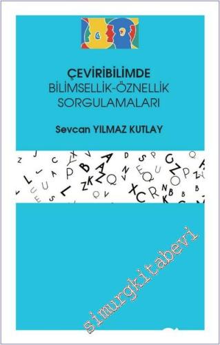 Çeviribilimde Bilimsellik-Öznellik Sorgulamaları -        2019
