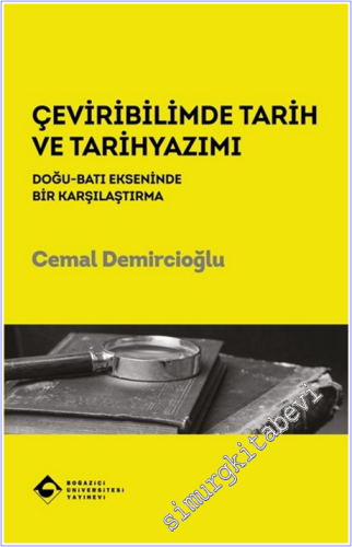 Çeviribilimde Tarih ve Tarihyazımı : Doğu - Batı Ekseninde Bir Karşıla