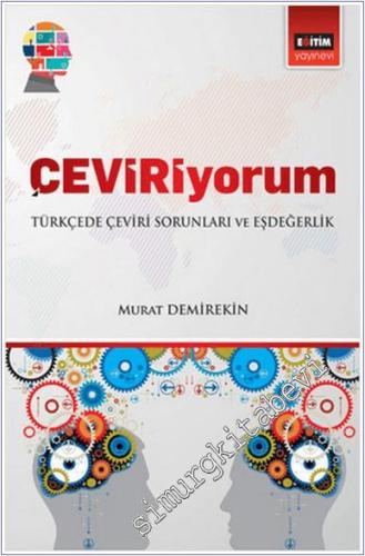 Çeviriyorum : Türkçede Çeviri Soruları ve Eşdeğerlik -        2014