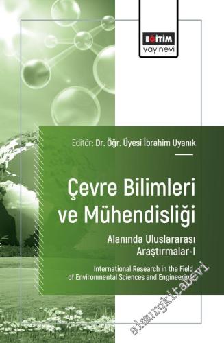 Çevre Bilimleri ve Mühendisliği Alanında Uluslararası Araştırmalar - 1 = International Research in the Field of Environmental Sciences and Engineering -        2025
