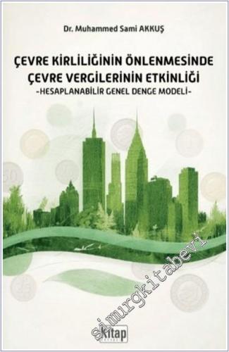 Çevre Kirliliğinin Önlenmesinde Çevre Vergilerinin Etkinliği : Hesaplanabilir Genel Denge Modeli -        2025