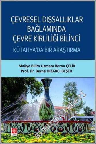Çevresel Dışsallıklar Bağlamında Çevre Kirliliği Bilinci Kütahya'da Bir Araştırma -        2025