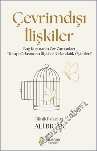 Çevrimdışı İlişkiler: Bağ Kurmanın Zor Zamanları : Terapi Odasından İlişkisel Farkındalık Öyküleri -        2025