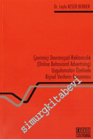 Çevrimiçi Davranışsal Reklamcılık (Online Behavioral Advertising) Uygulamaları Özelinde Kişisel Verilerin Korunması -
