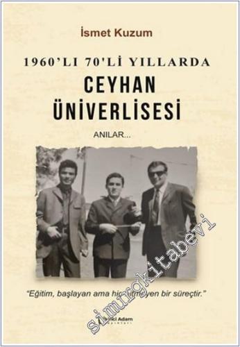 Ceyhan Üniverlisesi - Anılar : 1960'lı ‘70'li Yıllarda  -        2025