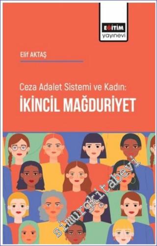 Ceza Adalet Sistemi ve Kadın İkincil Mağduriyet -        2024