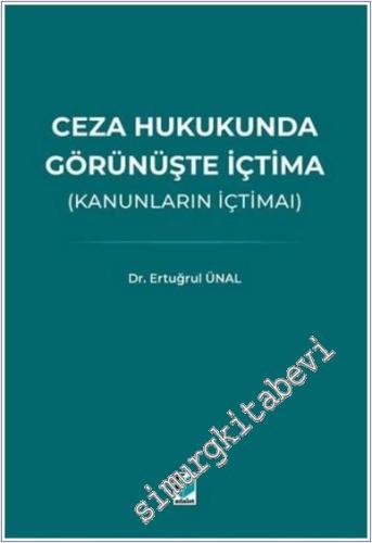 Ceza Hukukunda Görünüşte İçtima (Kanunların İçtimaı) -        2025