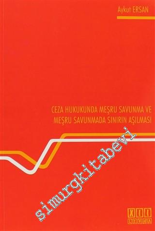 Ceza Hukukunda Meşru Savunma ve Meşru Savunmada Sınırın Aşılması -