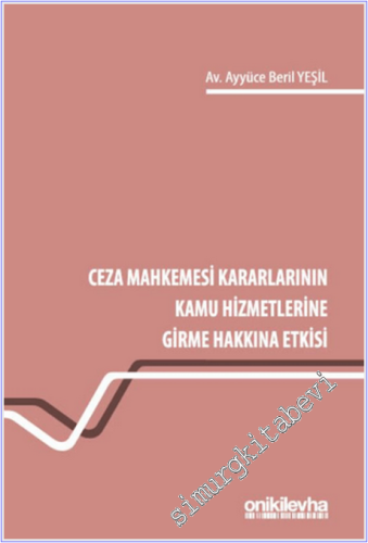 Ceza Mahkemesi Kararlarının Kamu Hizmetlerine Girme Hakkına Etkisi -