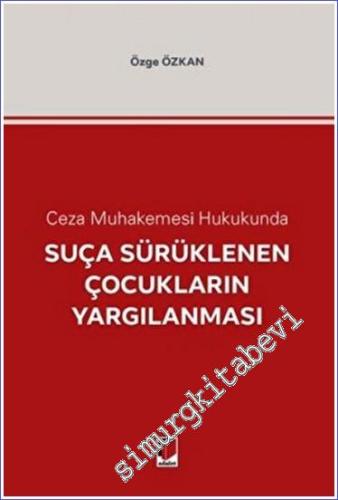Ceza Muhakemesi Hukukunda Suça Sürüklenen Çocukların Yargılanması -        2023