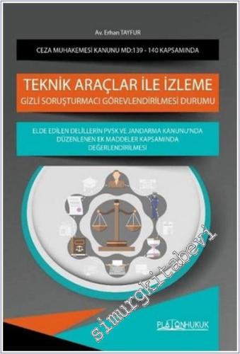 Ceza Muhakemesi Kanunu Madde 139 İle 140 Kapsamında Teknik Araçlar İle İzleme: Gizli Soruşturmacı Görevlendirilmesi Durumu Ve Elde Edilen Delillerin Pvsk Ve Jandarma Kanunu'nda Düzenlenen Ek Maddeler Kapsamında Değerlendirilmesi -        2025