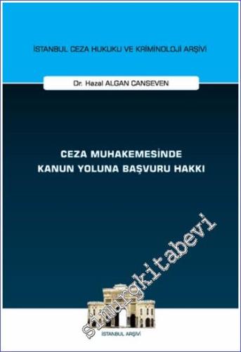 Ceza Muhakemesinde Kanun Yoluna Başvuru Hakkı İstanbul Ceza Hukuku ve Kriminoloji Arşivi Yayın No: 75 -        2024