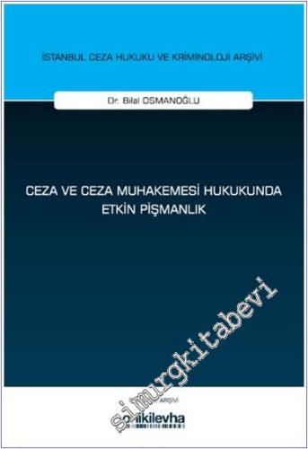 Ceza ve Ceza Muhakemesi Hukukunda Etkin Pişmanlık - İstanbul Ceza Hukuku ve Kriminoloji Arşivi Yayın No: 79 -        2025
