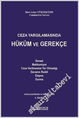 Ceza Yargılamasında Hüküm ve Gerekçe : Beraat - Mahkumiyet - Ceza Verimesine Yer Olmadığı - Davanın Reddi - Düşme - Durma -        2025