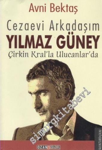 Cezaevi Arkadaşım Yılmaz Güney: Çirkin Kral'la Ulucanlar'da -