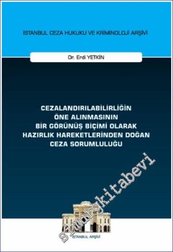 Cezalandırılabilirliğin Öne Alınmasının Bir Görünüş Biçimi Olarak Hazırlık Hareketlerinden Doğan Ceza Sorumluluğu -        2024