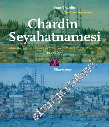 Chardin Seyahatnamesi: İstanbul, Osmanlı Toprakları, Gürcistan, Ermenistan, İran 1671 - 1673 -        2025
