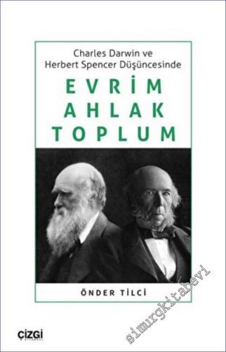 Charles Darwin ve Herbert Spencer Düşüncesinde Evrim, Ahlak, Toplum - 