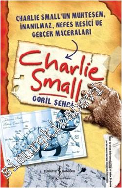 Charlie Small 1: Goril Şehri - Charlie Small'un Muhteşem, İnanılmaz, Nefes Kesici ve Gerçek Maceraları -        2011