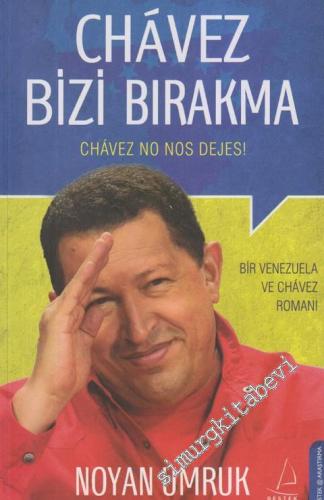 Chavez Bizi Bırakma = Chaves No Nos Dejes: Bir Venezuela ve Chavez Romanı -        2012