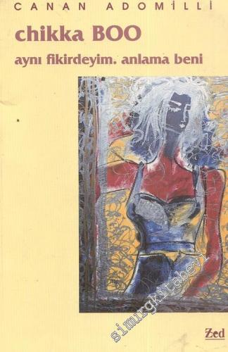 Chikka Boo; Aynı Fikirdeyim, Anlama Beni -