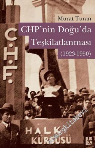 CHP'nin Doğuda Teşkilatlanması 1923 - 1950 -        2011