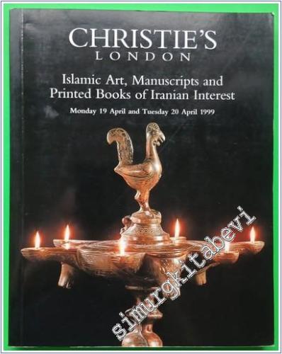 Christie's Islamic Art, Manuscripts and Printed Books of Iranian Interest - Monday 19 April and Tuesday 20 April 1999 ( Müzayede Kataloğu ) -        1999
