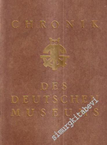 Chronik des Deutschen Museums. Von Meisterwerken der Naturwissenschaft und Technik. Gründung, Grundsteinlegung und Eröffnung 1903-1925 -