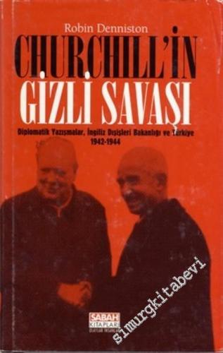 Churchill'in Gizli Savaşı: Diplomatik Yazışmalar, İngiliz Dışişleri Bakanlığı ve Türkiye 1942 - 1944 -        1998