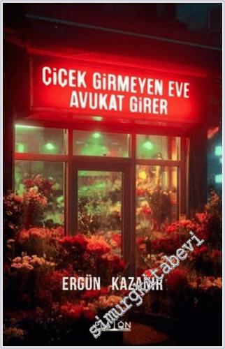 Çiçek Girmeyen Eve Avukat Girer -        2025