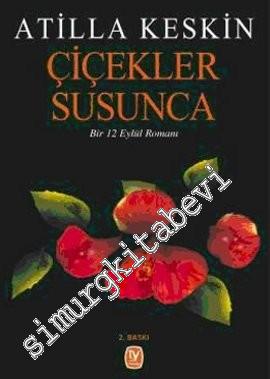 Çiçekler Susunca: Bir 12 Eylül Romanı