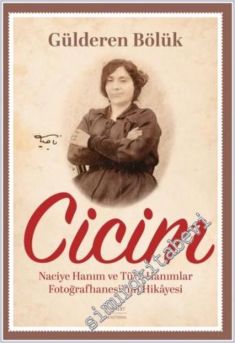 Cicim : Naciye Hanım ve Türk Hanımlar Fotoğrafhanesi'nin Hikâyesi -        2025