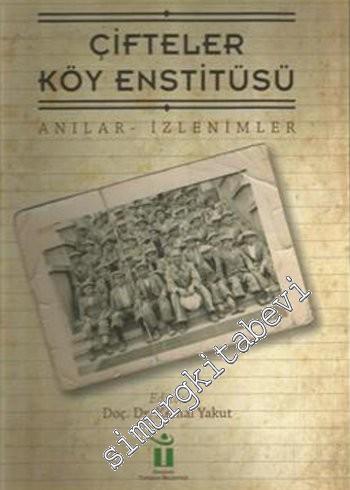 Çifteler Köy Enstitüsü: Anılar İzlenimler -