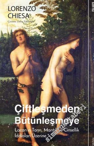 Çiftleşmeden Bütünleşmeye : Lacan'ın Tanrı, Mantık ve Cinsellik İddiaları Üzerine -