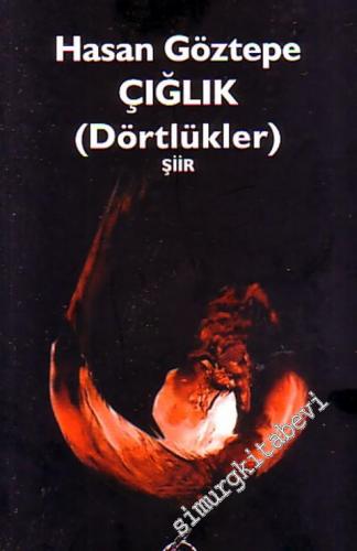 Çığlık : Dörtlükler -