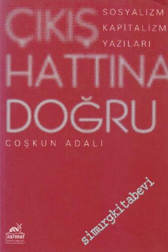 Çıkış Hattına Doğru: Sosyalizm Kapitalizm Yazıları -
