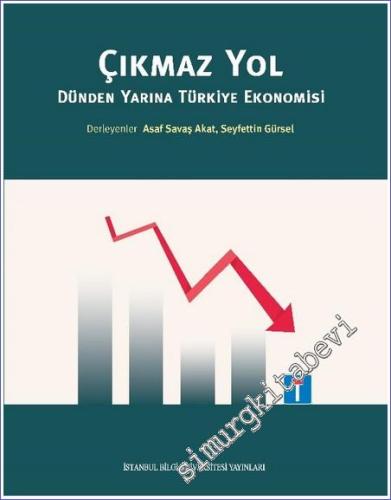 Çıkmaz Yol : Dünden Yarına Türkiye Ekonomisi -        2023