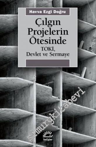 Çılgın Projelerin Ötesinde : TOKİ Devlet ve Sermaye - 2021