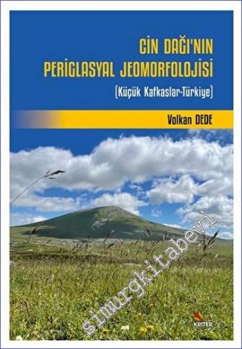 Cin Dağı'nın Periglasyal Jeomorfolojisi Küçük Kafkaslar-Türkiye - 2023