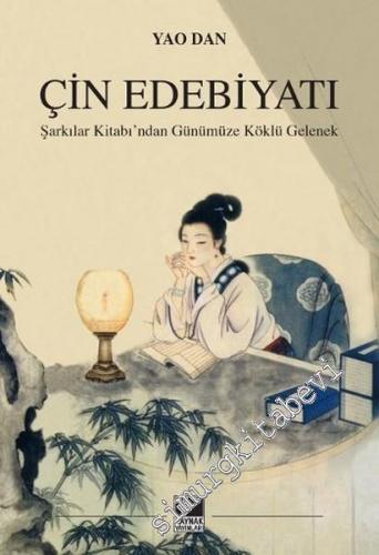 Çin Edebiyatı: Şarkılar Kitabı'ndan Günümüze Köklü Gelenek -        2016