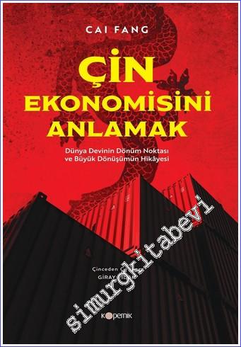 Çin Ekonomisini Anlamak : Dünya Devinin Dönüm Noktası ve Büyük Dönüşümün Hikayesi -        2022