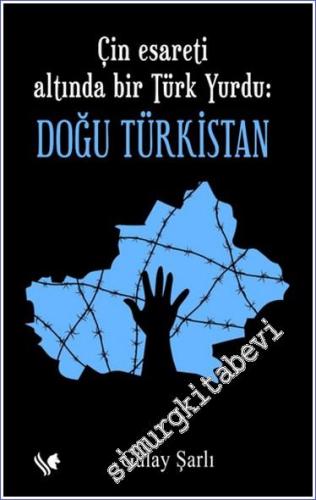 Çin Esareti Altında Bir Türk Yurdu Doğu Türkistan -        2024