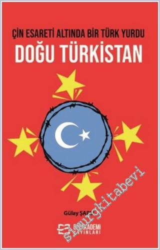 Çin Esareti Altında Bir Türk Yurdu: Doğu Türkistan -        2025